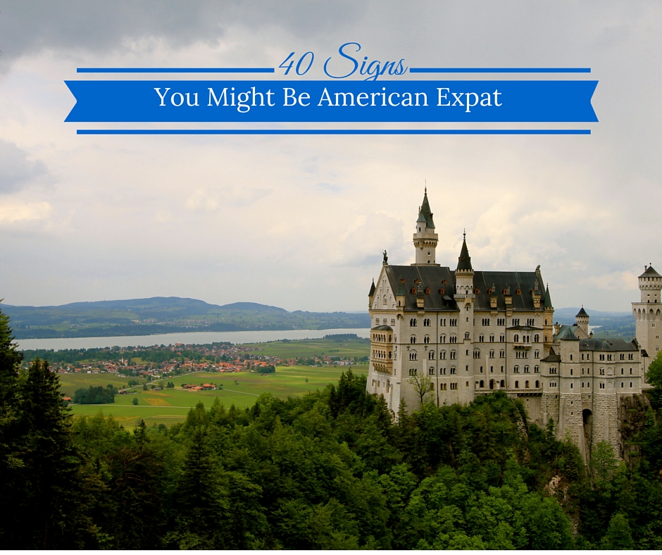 40 Signs You Might Be an American Expat – WorldThruOurEyes
